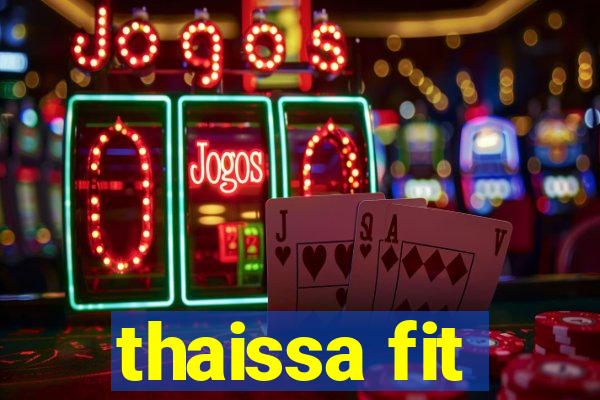 thaissa fit
